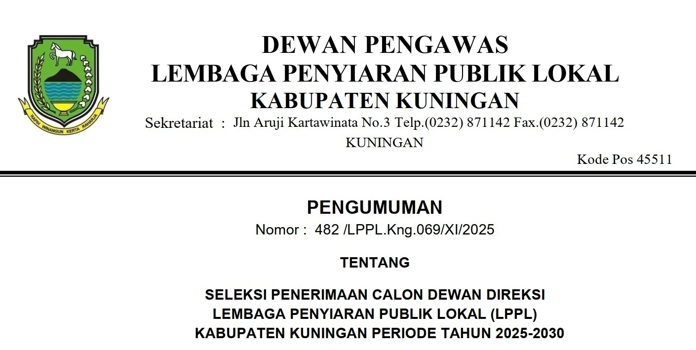 Lembaga Penyiaran Publik Lokal (LPPL) Kabupaten Kuningan resmi membuka pendaftaran seleksi calon Dewan Direksi.Ist