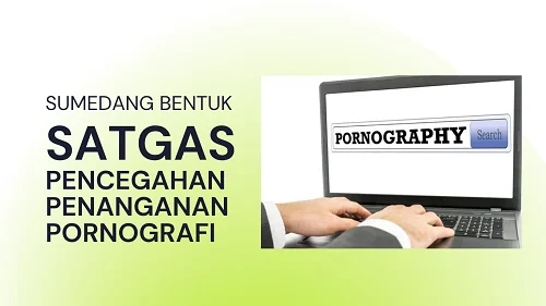 Pemerintah Daerah Kabupaten Sumedang mengukuhkan Satuan Tugas (Satgas) Pencegahan dan Penanganan Pornografi